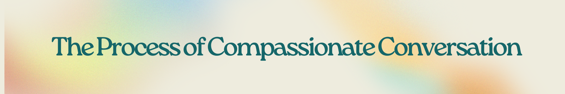 The Process of Compassionate Conversation